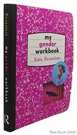 9780415916738-0415916739-My Gender Workbook: How to Become a Real Man, a Real Woman, the Real You, or Something Else Entirely