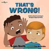 9781944882990-1944882995-That's Wrong! A Story about Learning to Disagree Appropriately (Stepping Up Social Skills)