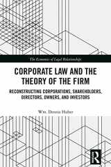 9781032236575-1032236574-Corporate Law and the Theory of the Firm: Reconstructing Corporations, Shareholders, Directors, Owners, and Investors (The Economics of Legal Relationships)