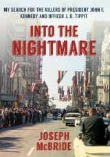 9781939795250-1939795257-Into the Nightmare: My Search for the Killers of President John F. Kennedy and Officer J. D. Tippit
