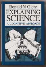 9780226292052-0226292053-Explaining Science: A Cognitive Approach (Science and Its Conceptual Foundations)