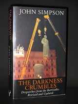 9780091772529-0091772524-The Darkness Crumbles: Despatches from the Barricades