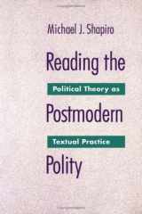 9780816619641-0816619646-Reading The Postmodern Polity: Political Theory as Textual Practice