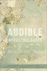 9780190932633-0190932635-Audible Infrastructures: Music, Sound, Media (Critical Conjunctures in Music and Sound)