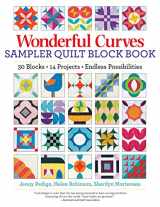 9781947163720-1947163728-Wonderful Curves Sampler Quilt Block Book: 30 Blocks, 14 Projects, Endless Possibilities (Landauer) Mix and Match with Step-by-Step Instructions, Helpful Diagrams, and the Cut-Sew-Square Up Technique