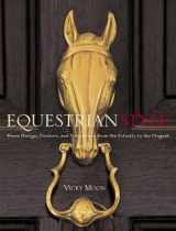 9780307394682-0307394689-Equestrian Style: Home Design, Couture, and Collections from the Eclectic to the Elegant