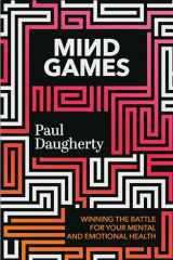 9781546003847-1546003843-Mind Games: Winning the Battle for Your Mental and Emotional Health