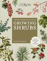 9780711282414-0711282412-The Kew Gardener's Guide to Growing Shrubs: The Art and Science to Grow with Confidence (Kew Experts)