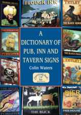 9781853069147-1853069140-A Dictionary of Pub, Inn and Tavern Signs (Reference)