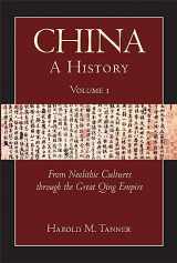 9781603842020-1603842020-China: A History (Volume 1): From Neolithic Cultures through the Great Qing Empire, (10,000 BCE - 1799 CE)
