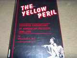 9780208019158-0208019154-The Yellow Peril: Chinese Americans in American Fiction, 1850-1940