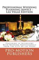 9781500716462-1500716464-Professional Wedding Planning Advice - Las Vegas Edition: Featuring 14 Interviews With Wedding Professionals From The City Of Las Vegas