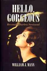 9780547368924-0547368925-Hello, Gorgeous: Becoming Barbra Streisand
