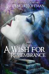 9781533694690-1533694699-A Wish for Remembrance
