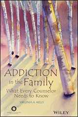 9781556203343-1556203349-Addiction in the Family: What Every Counselor Needs to Know