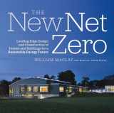 9781603584487-160358448X-The New Net Zero: Leading-Edge Design and Construction of Homes and Buildings for a Renewable Energy Future
