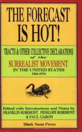 9780941194297-0941194299-The Forecast Is Hot! Tracts & Other Collective Declarations of The Surrealist Movement in U.S. 1966-1976
