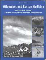 9780970464644-0970464649-Wilderness and Rescue Medicine: A Practical Guide for the Basic and Advanced Practitioner