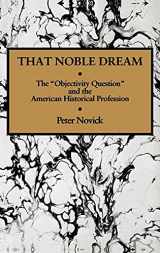 9780521343282-0521343283-That Noble Dream: The 'Objectivity Question' and the American Historical Profession (Ideas in Context, Series Number 13)