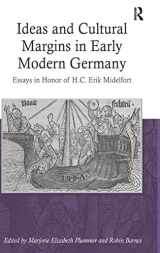9780754665687-0754665682-Ideas and Cultural Margins in Early Modern Germany: Essays in Honor of H.C. Erik Midelfort