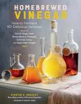 9781635862812-1635862817-Homebrewed Vinegar: How to Ferment 60 Delicious Varieties, Including Carrot-Ginger, Beet, Brown Banana, Pineapple, Corncob, Honey, and Apple Cider Vinegar