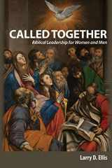 9781950808021-1950808025-Called Together: Biblical Leadership for Women and Men: Biblical Leadership for Women and Men