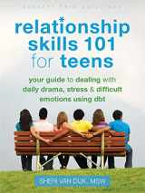 9781626250529-1626250529-Relationship Skills 101 for Teens: Your Guide to Dealing with Daily Drama, Stress, and Difficult Emotions Using DBT (The Instant Help Solutions Series)
