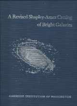 9780872796522-0872796523-A revised Shapley-Ames catalog of bright galaxies: Containing data on magnitudes, types, and redshifts for galaxies in the original Harvard survey, ... Institution of Washington publication)