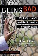 9780807755969-0807755966-Being Bad: My Baby Brother and the School-to-Prison Pipeline (The Teaching for Social Justice Series)