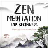 9781647390891-1647390893-Zen Meditation for Beginners: A Practical Guide to Inner Calm