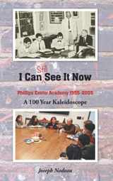 9789966757654-9966757651-I Can Still See It Now: Phillips Exeter Academy: 1955-2055 A 100 Year Kaleidoscope