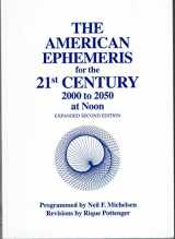 9780935127584-0935127585-The American Ephemeris for the 21st Century: 2000 To 2050 at Noon