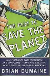 9780307406187-0307406180-The Plot to Save the Planet: How Visionary Entrepreneurs and Corporate Titans Are Creating Real Solutions to Global Warming