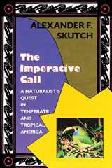 9780813011493-0813011493-The Imperative Call: A Naturalist's Quest in Temperate and Tropical America