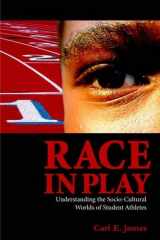 9781551302737-155130273X-Race in Play: Understanding the Socio-Cultural Worlds of Student Athletes