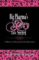 9780615423470-0615423477-Big Pharma's Sexy Little Secret