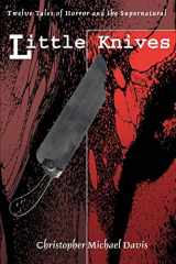 9780595319657-0595319653-Little Knives: Twelve Tales of Horror and the Supernatural