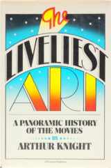 9780025642102-0025642103-The Liveliest Art: A Panoramic History of the Movies