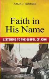9781943399048-1943399042-Faith in His Name: Listening to the Gospel of John