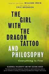 9780470947586-0470947586-The Girl with the Dragon Tattoo and Philosophy: Everything Is Fire