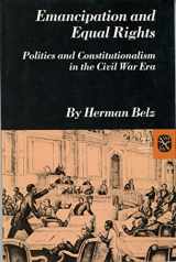 9780393090161-0393090167-Emancipation and Equal Rights: Politics and Constitutionalism in the Civil War Era