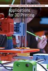 9781502631527-1502631520-Applications for 3D Printing (Project Learning With 3D Printing)