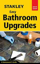 9781631863585-1631863584-Stanley Easy Bathroom Upgrades (Stanley Quick Guide)