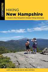 9781493034581-1493034588-Hiking New Hampshire: A Guide to New Hampshire’s Greatest Hiking Adventures (State Hiking Guides Series)