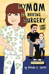 9780999360101-0999360108-My Mom is Having Surgery: A Kidney Story