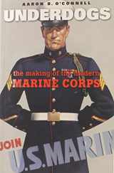 9780674416819-0674416813-Underdogs: The Making of the Modern Marine Corps