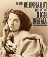9780300109191-0300109199-Sarah Bernhardt: The Art of High Drama