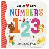 9781680527803-1680527800-Babies Love Numbers - A First Lift-a-Flap Board Book for Babies and Toddlers Learning about Numbers & Counting, Ages 1-4