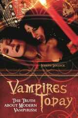 9780313364723-0313364729-Vampires Today: The Truth about Modern Vampirism