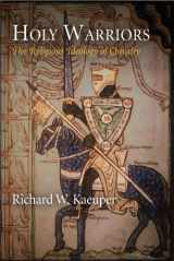 9780812241679-0812241673-Holy Warriors: The Religious Ideology of Chivalry (The Middle Ages Series)